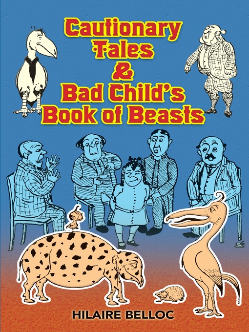 Title details for Cautionary Tales & Bad Child's Book of Beasts by Hilaire Belloc - Available